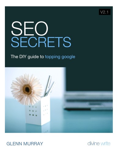 Covers - SEO Secrets - The DIY guide to topping google - GLENN MURRAY Divine Write.jpg