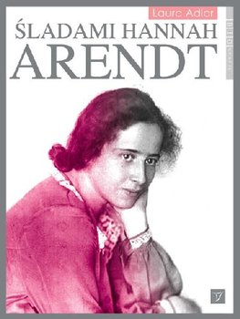 Arendt, Hannah - Śladami Hannah Arendt L. Adler - Śladami Hannah Arendt.jpg